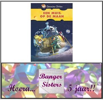 22. Banger Sisters 5 jaar! Win Een muis op de maan van Geronimo Stilton!