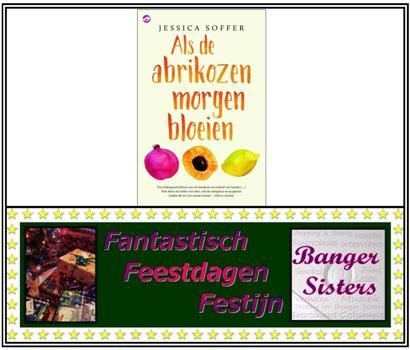 3. Fantastisch Feestdagen Festijn- Win Als de abrikozen morgen bloeien van Jessica Soffer!