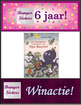 21. Banger Sisters 6 jaar! Win De knotsgekke avonturen van Opa Smoezel van Erhard Dietl!