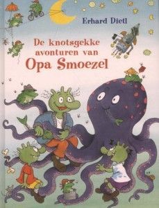 De knotsgekke avonturen van Opa Smoezel van Erhard Dietl